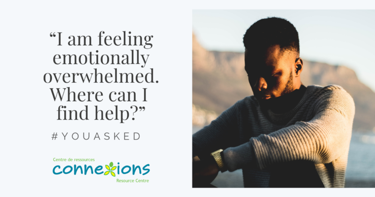 #YouAsked: “I am feeling emotionally overwhelmed. Where can I find help?”