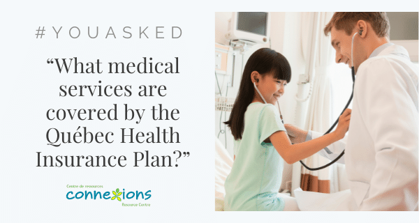 #You Asked: “What Medical Services are Covered by the Québec Health Insurance Plan?”