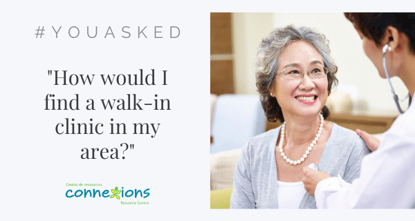#YouAsked: “How would I find a walk-in clinic in my area?”
