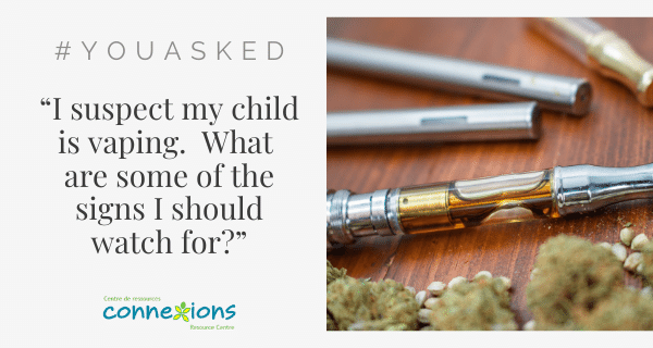 #YouAsked: “I Suspect my Child is Vaping.  What are Some of the Signs I Should Watch for?”