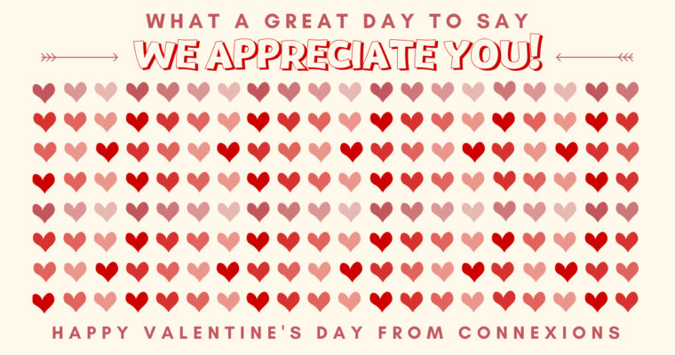 What a great day to say: we appreciate you! Happy Valentine’s Day from Connexions. ❤?