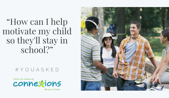 #YouAsked: “How Can I Help Motivate my Child so they’ll Stay in School?”
