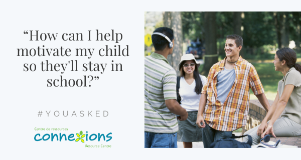 #YouAsked: “How Can I Help Motivate my Child so they’ll Stay in School?”