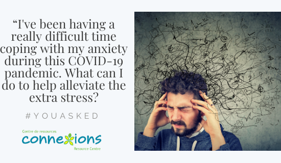 #YouAsked: “I’ve Been Having a Really Difficult Time Coping with my Anxiety During this COVID-19 Pandemic. What Can I Do to Help Alleviate the Extra Stress?”