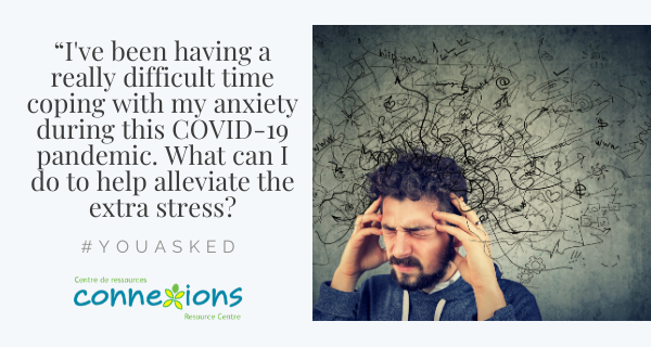 #YouAsked: “I’ve Been Having a Really Difficult Time Coping with my Anxiety During this COVID-19 Pandemic. What Can I Do to Help Alleviate the Extra Stress?”