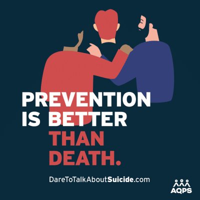 Suicide Prevention, Prevention is better than death